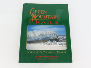 Green Mountain Rails: Vermont's Colorful Trains by Robert Willoughby Jones ©1994