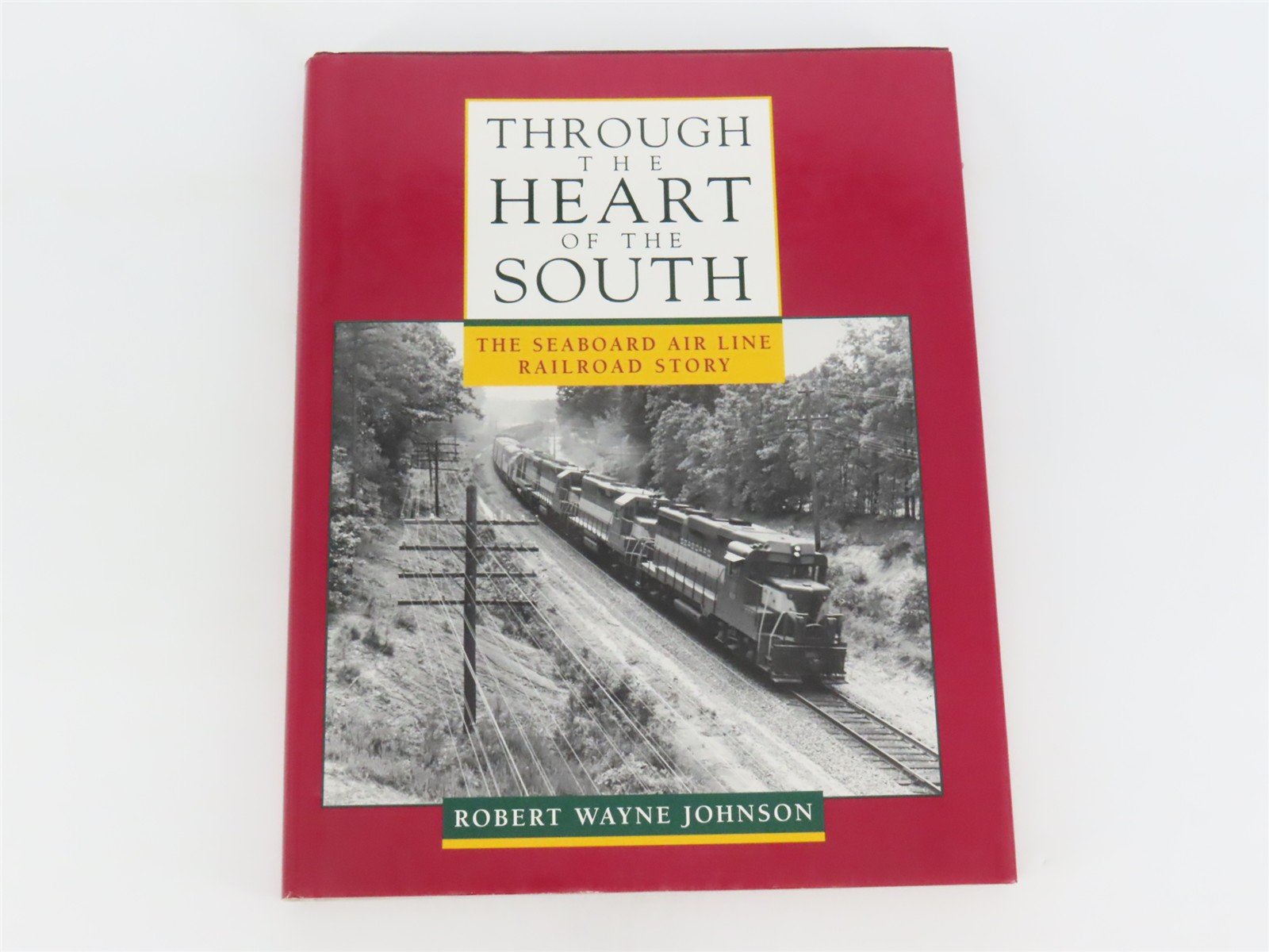 Through the Heart of the South: The Seaboard Air Line Railroad Story ©1995