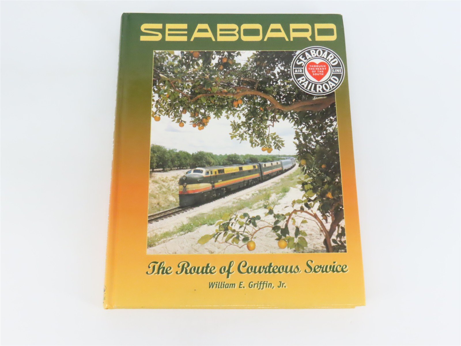 Seaboard Air Line: The Route of Courteous Service by Griffin ©1999 HC Book