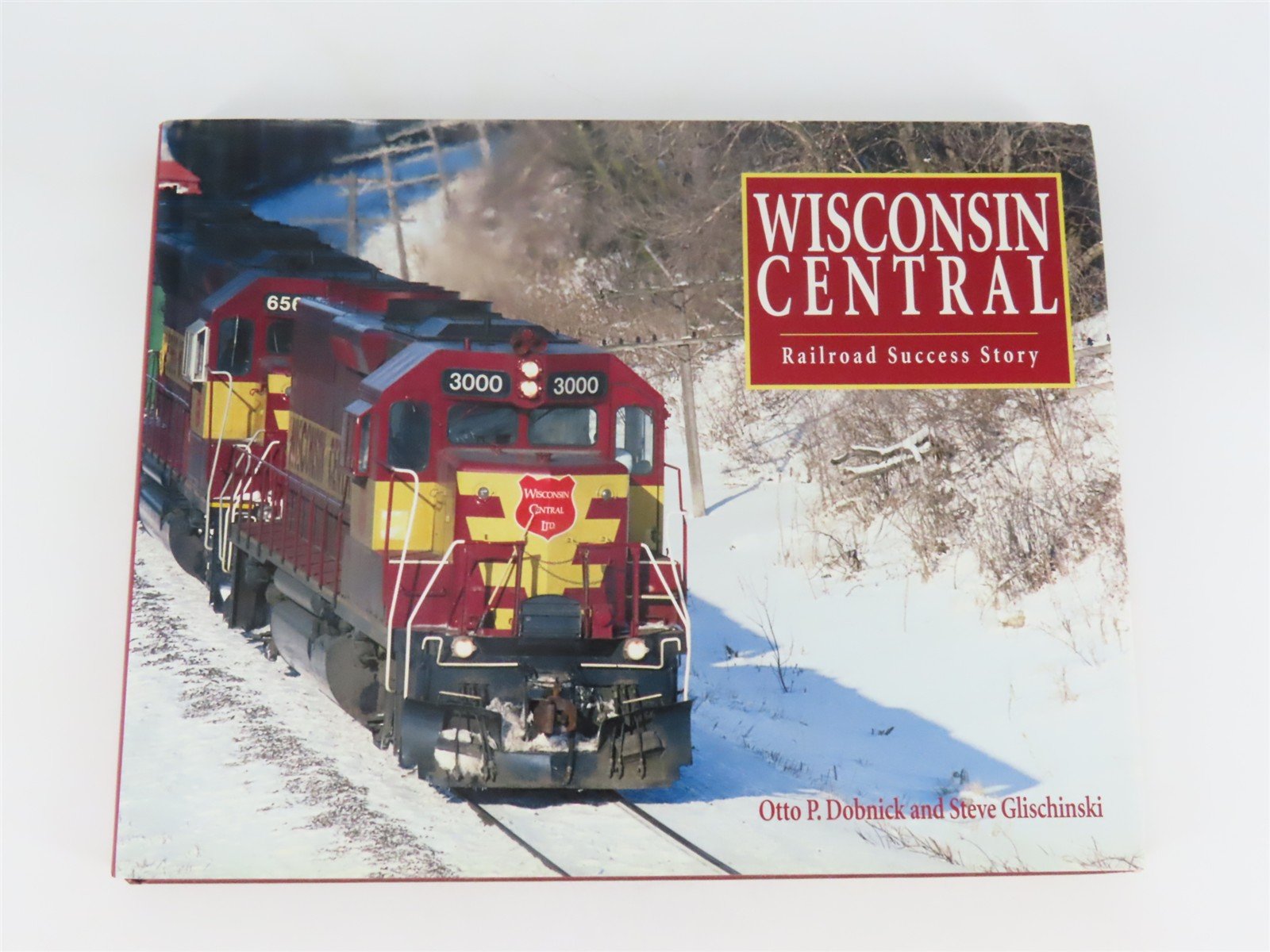 Wisconsin Central: Railroad Success Story by Dobnick & Glischinski ©1997 HC Book