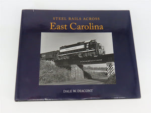 Steel Rails Across East Carolina by Dale W. Diacont ©2014 HC Book - SIGNED