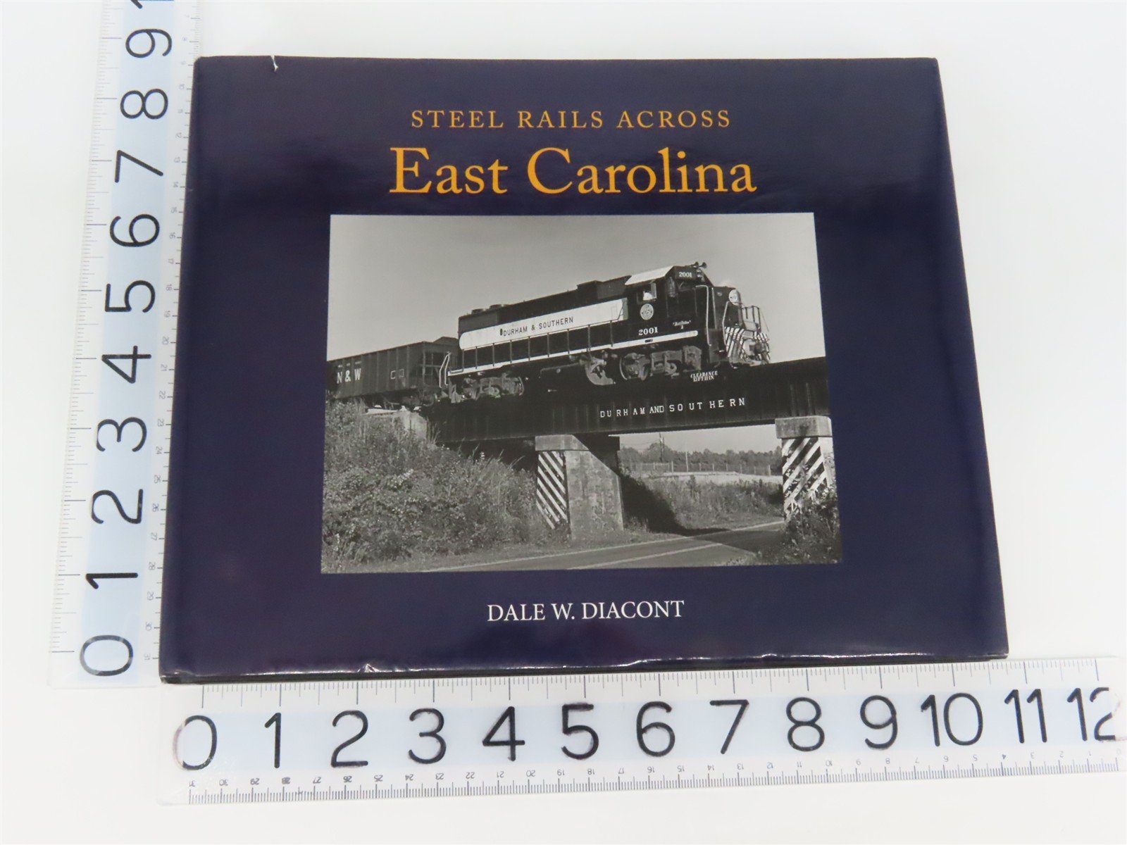 Steel Rails Across East Carolina by Dale W. Diacont ©2014 HC Book - SIGNED