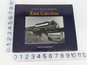 Steel Rails Across East Carolina by Dale W. Diacont ©2014 HC Book - SIGNED