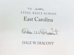 Steel Rails Across East Carolina by Dale W. Diacont ©2014 HC Book - SIGNED