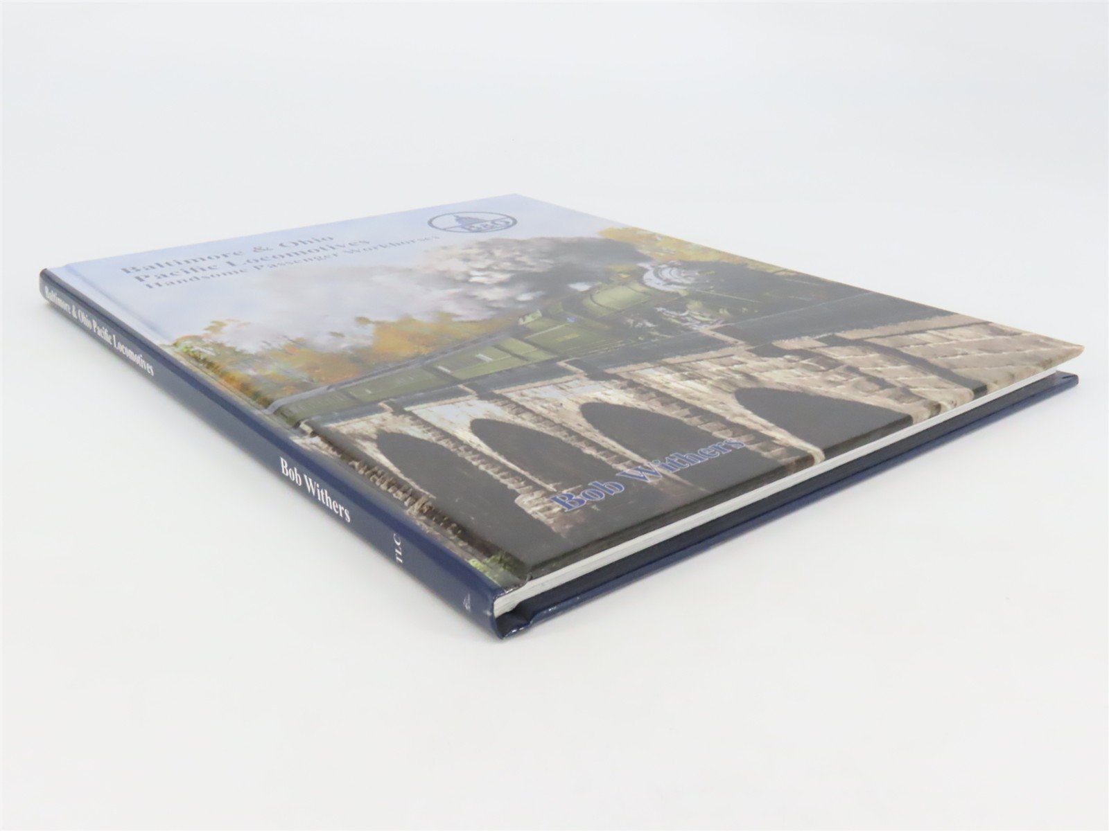 Baltimore & Ohio Pacific Locomotives by Bob Withers ©2013 HC Book