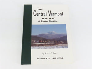The Central Vermont Railway: A Yankee Tradition Vol. 7: 1981-1995 by Jones ©1995