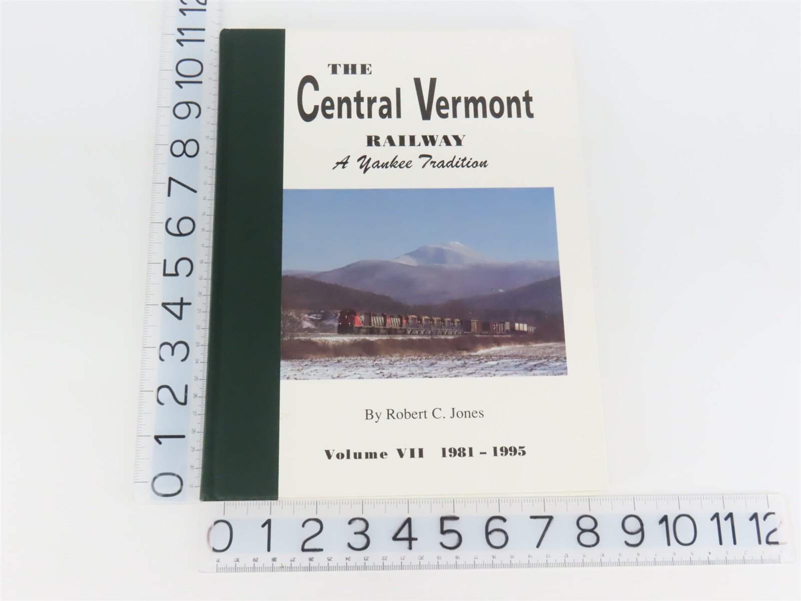 The Central Vermont Railway: A Yankee Tradition Vol. 7: 1981-1995 by Jones ©1995