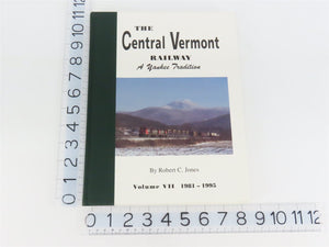 The Central Vermont Railway: A Yankee Tradition Vol. 7: 1981-1995 by Jones ©1995