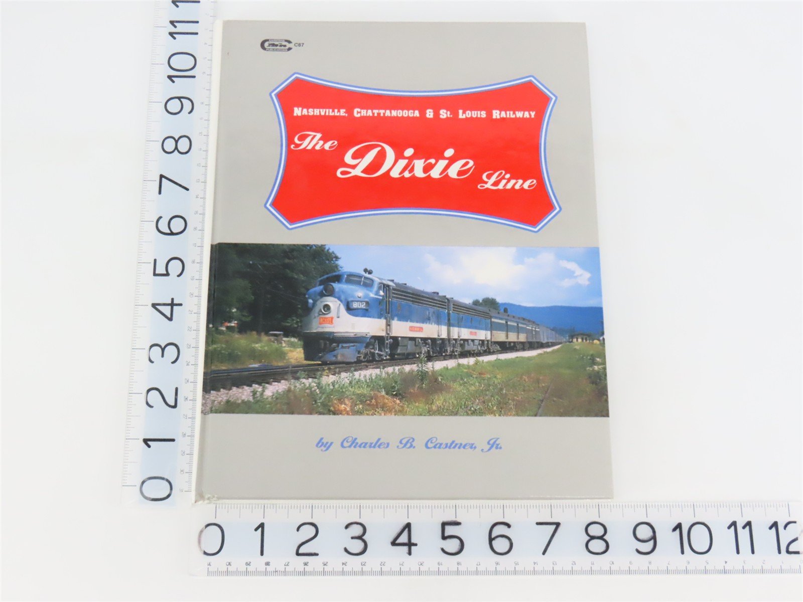 The Dixie Line: Nashville, Chattanooga & St. Louis Railway by Castner ©1995