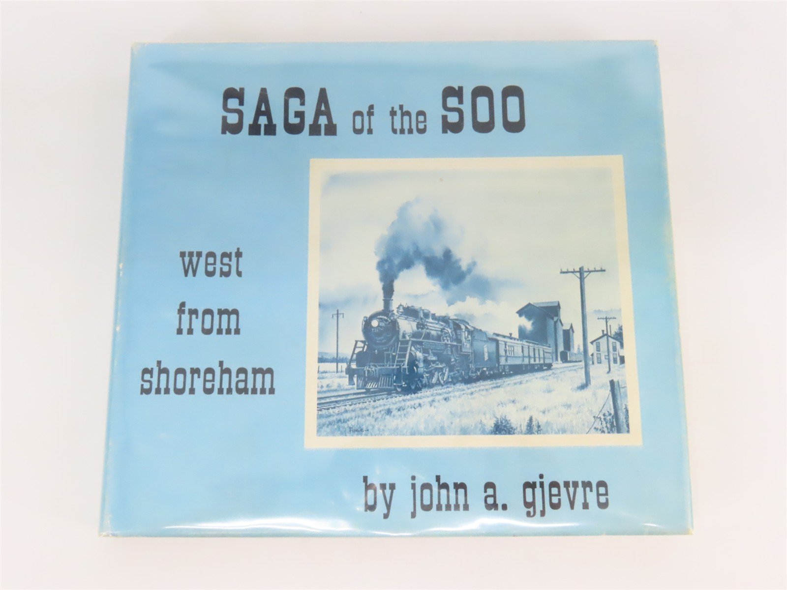 Saga of the Soo: West from Shoreham by John A. Gjevre ©1973 HC Book - SIGNED