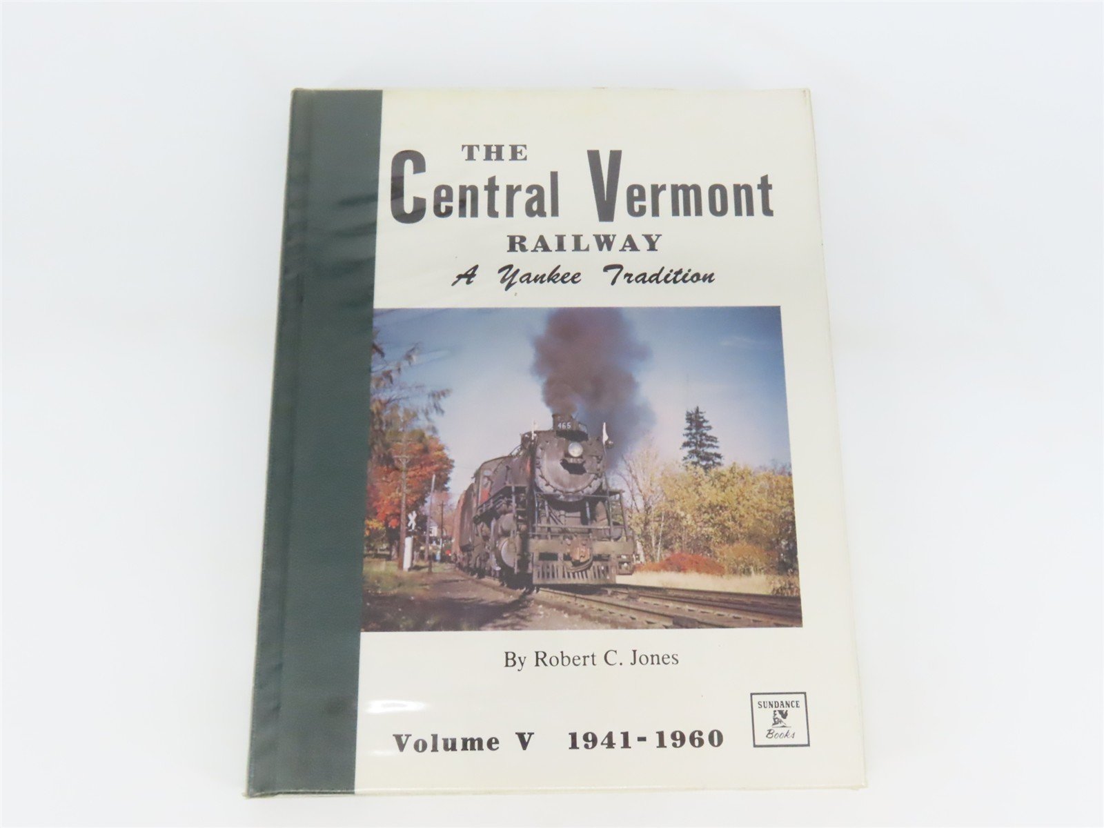 The Central Vermont Railway: A Yankee Tradition Vol. 5: 1941-1960 by Jones ©1982