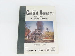 The Central Vermont Railway: A Yankee Tradition Vol. 5: 1941-1960 by Jones ©1982