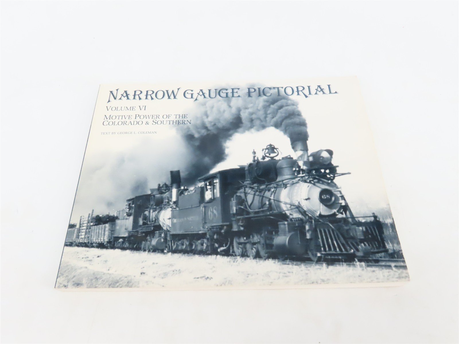 Narrow Gauge Pictorial Vol. VI C&S Motive Power by George L. Coleman ©1986