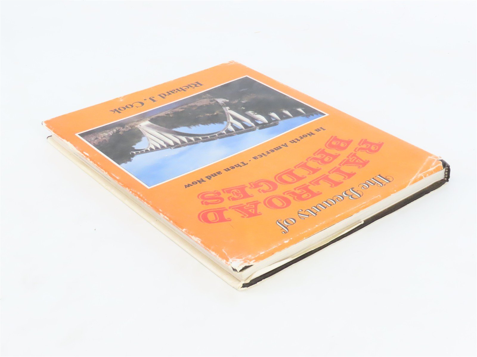 The Beauty of Railroad Bridges in North America by Richard J. Cook ©1987