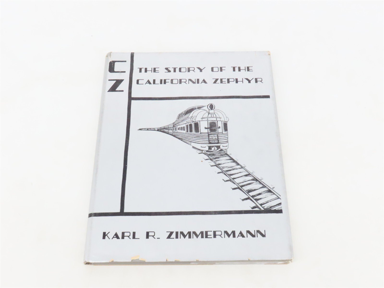 The Story of the California Zephyr by Karl R. Zimmermann ©1972