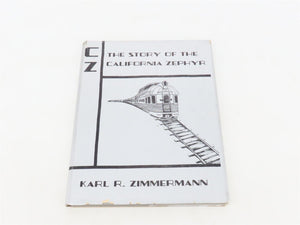 The Story of the California Zephyr by Karl R. Zimmermann ©1972