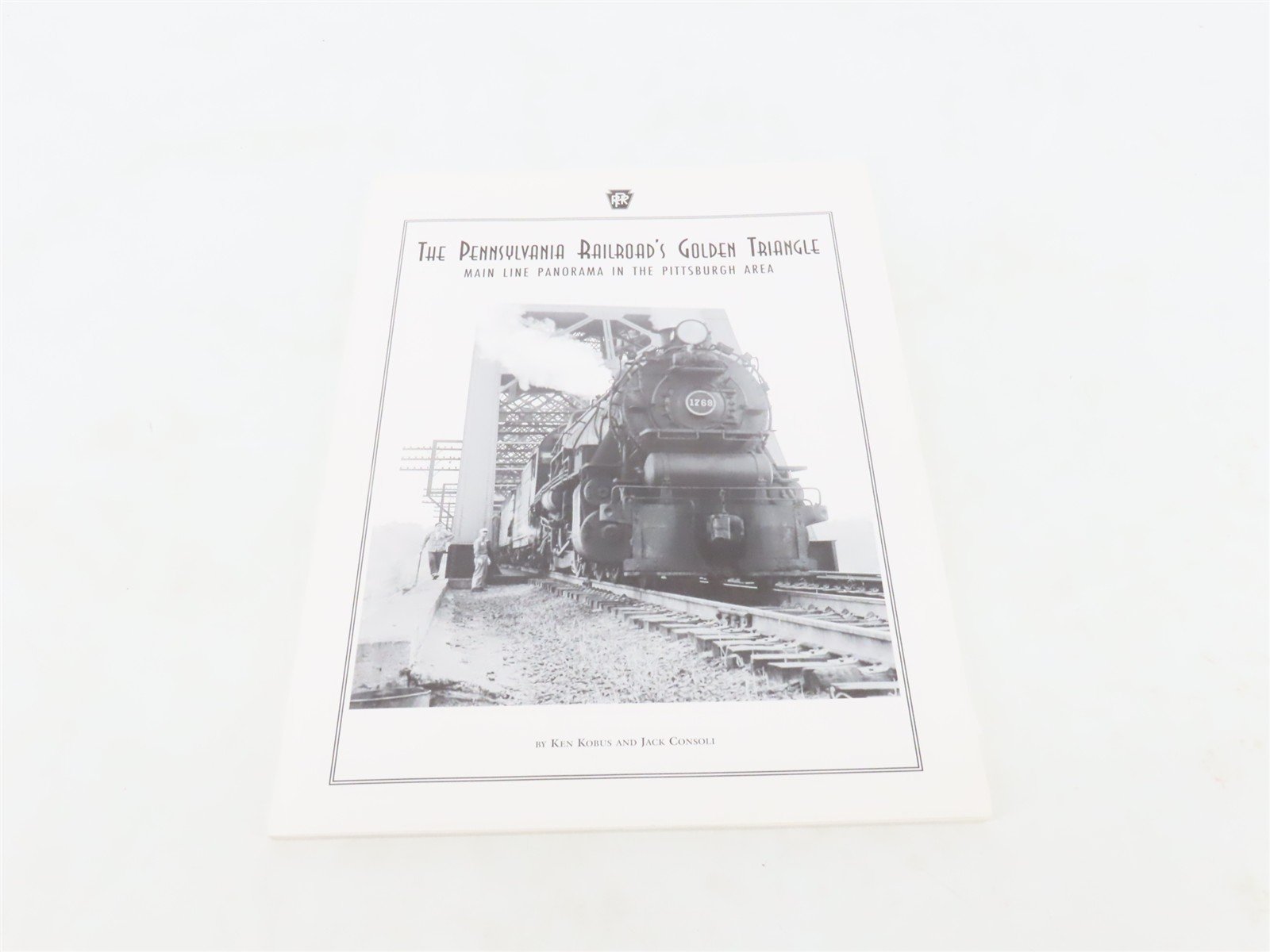 The Pennsylvania Railroad's Golden Triangle by Ken Kobus & Jack Consoli ©1996