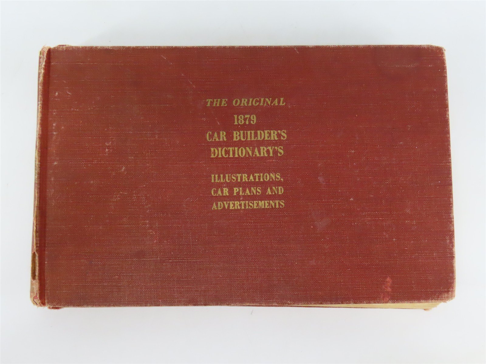 1879 Car Builder's Dictionary's Illustrations, Car Plans & Ads... ©1949 Reprint