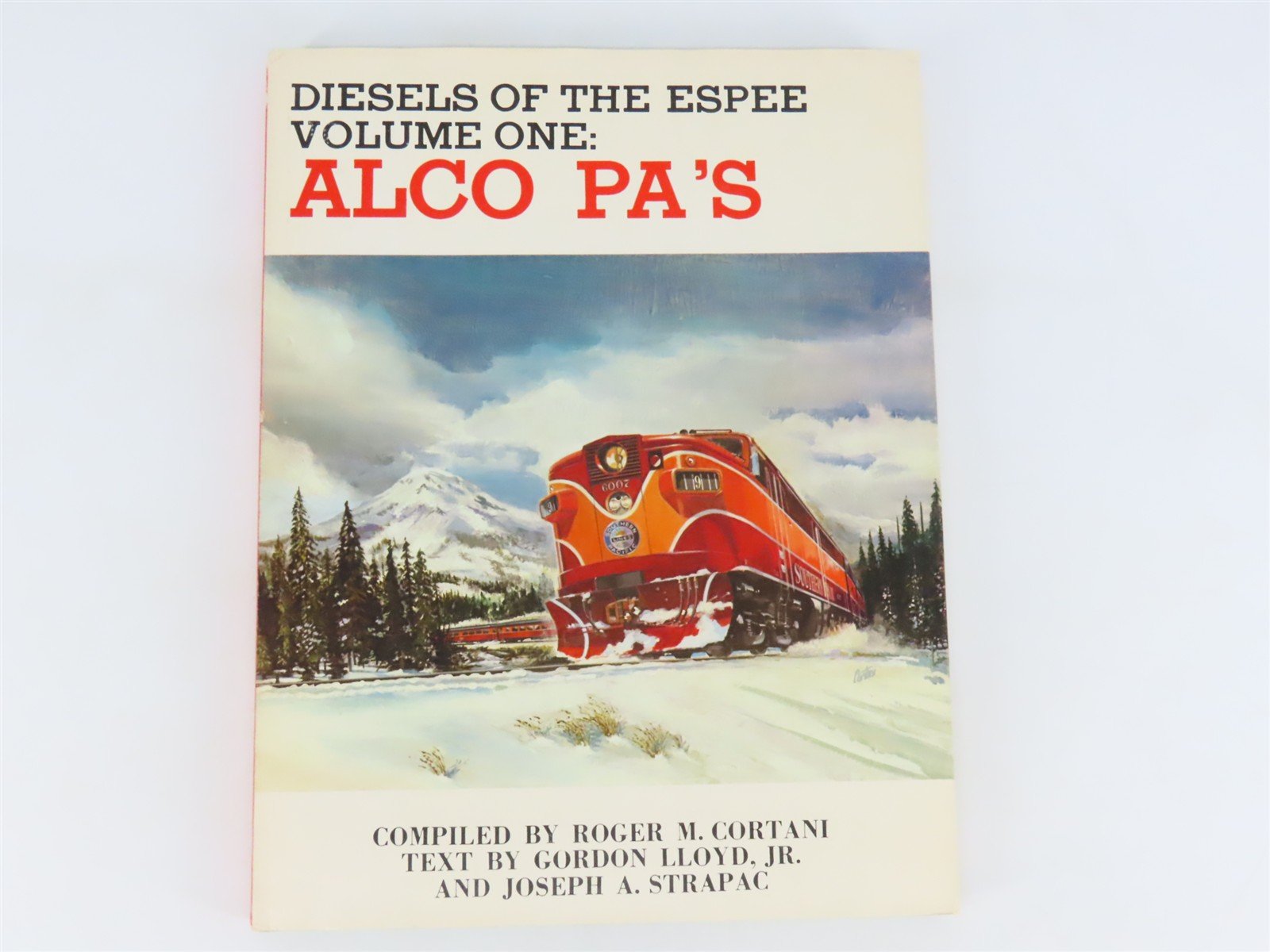 Diesels of the Espee Vol. 1: ALCO PA's by Cortani, Lloyd & Strapac ©1975 HC Book