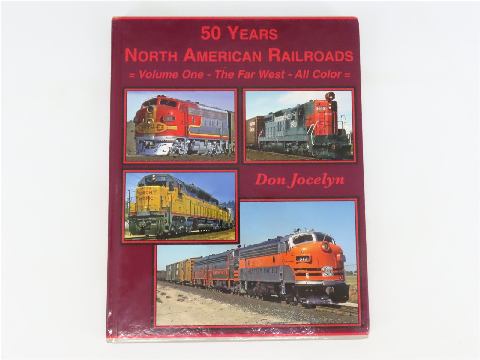 50 Years North American Railroads Vol. 1: The Far West by Don Jocelyn ©2017