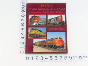 50 Years North American Railroads Vol. 1: The Far West by Don Jocelyn ©2017