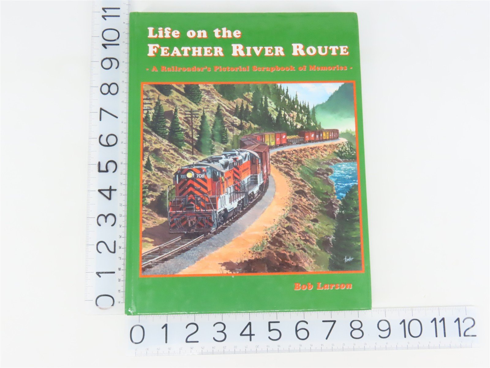Life on the Feather River Route by Bob Larson ©2005 HC Book
