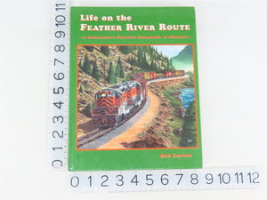 Life on the Feather River Route by Bob Larson ©2005 HC Book