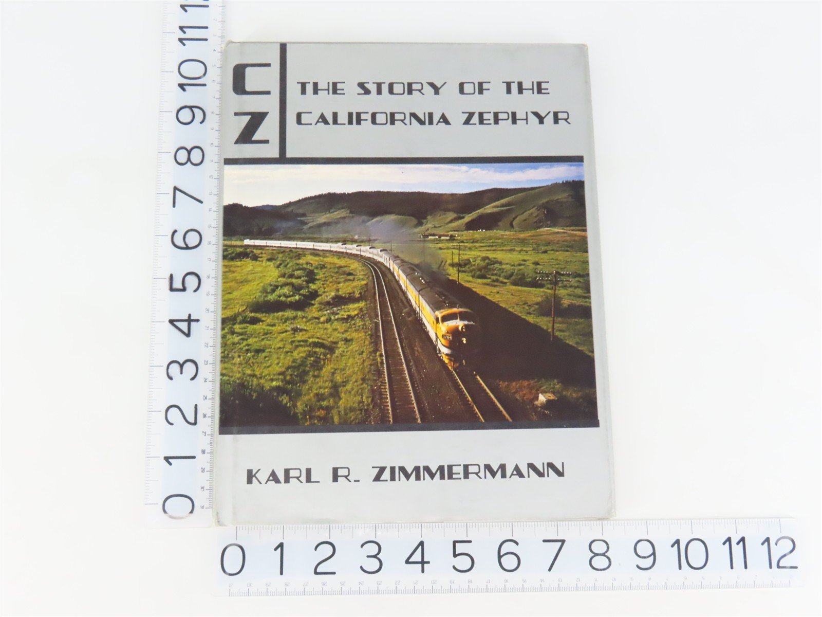 CZ - The Story of the California Zephyr by Karl R. Zimmerman ©1972 HC Book