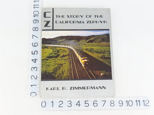 CZ - The Story of the California Zephyr by Karl R. Zimmerman ©1972 HC Book