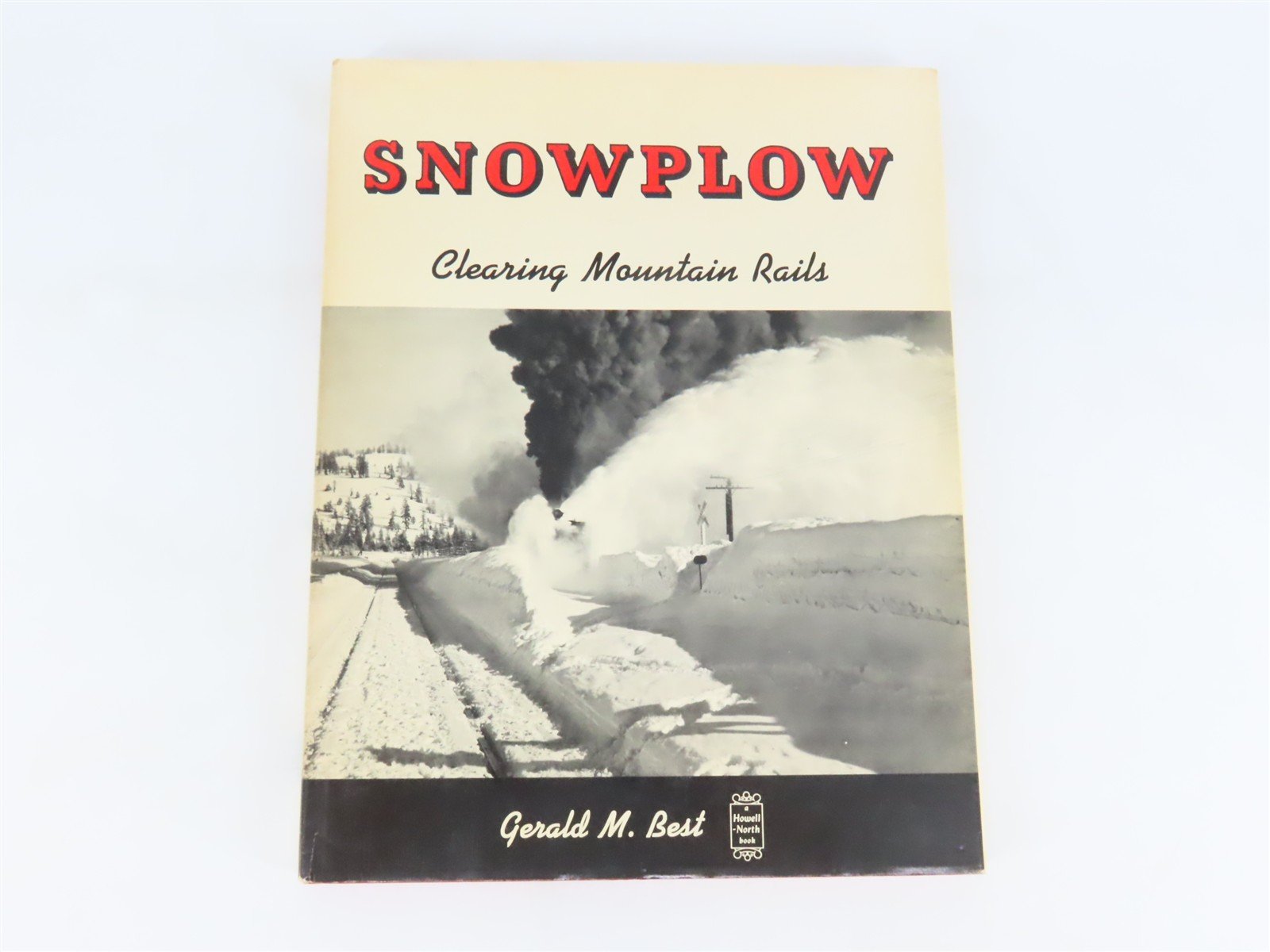 Snowplow: Clearing Mountain Rails by Gerald M. Best ©1966 HC Book