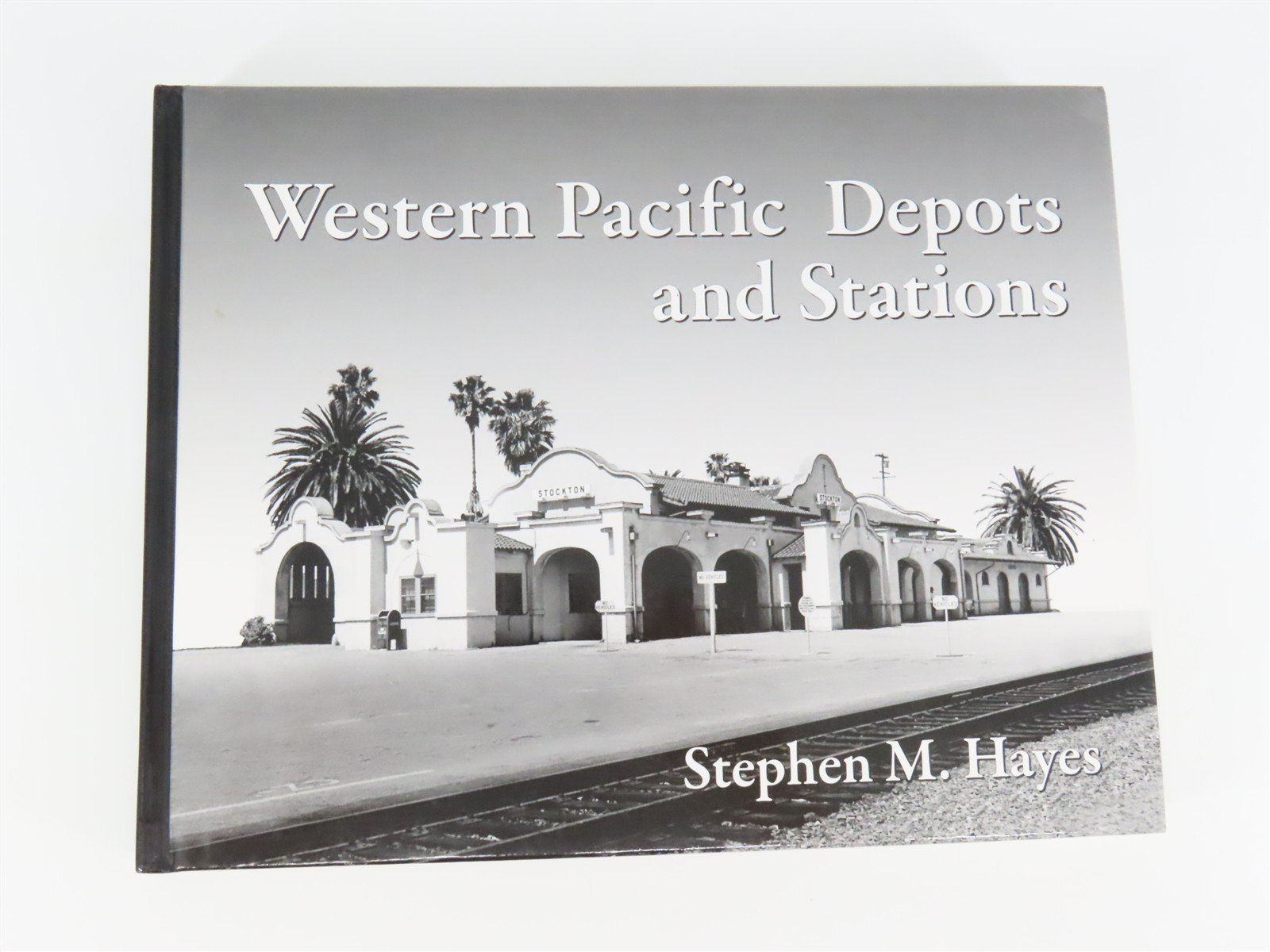 Western Pacific Depots & Stations by Stephen M. Hayes ©2007 HC Book