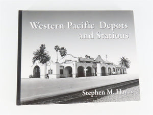 Western Pacific Depots & Stations by Stephen M. Hayes ©2007 HC Book