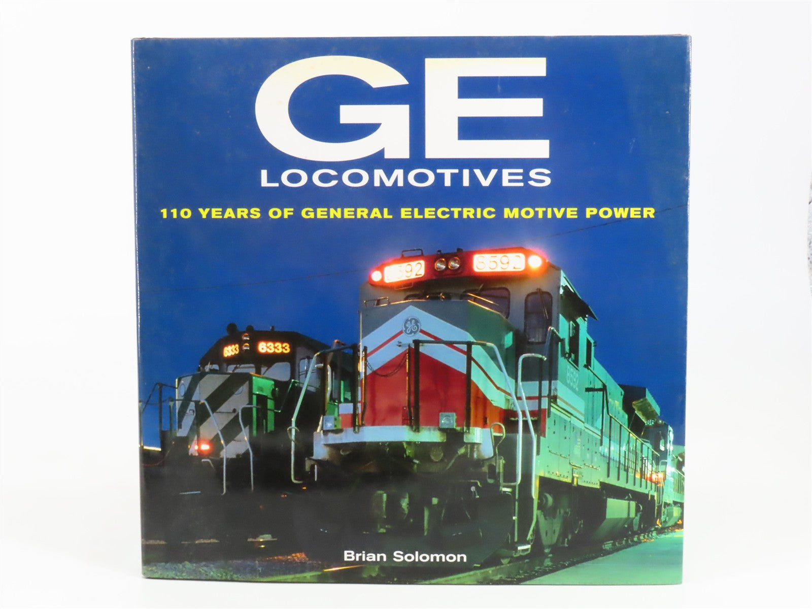 GE Locomotives - 110 Years Of General Electric Motive Power by Solomon ©2003