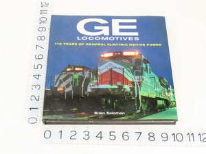GE Locomotives - 110 Years Of General Electric Motive Power by Solomon ©2003