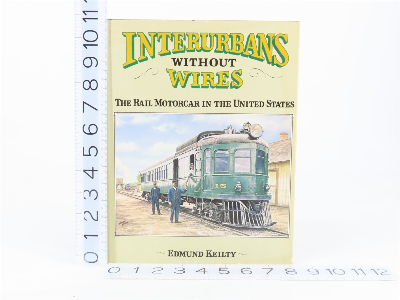 Interurbans Without Wires - The Rail Motorcar In The United States by E. Keilty