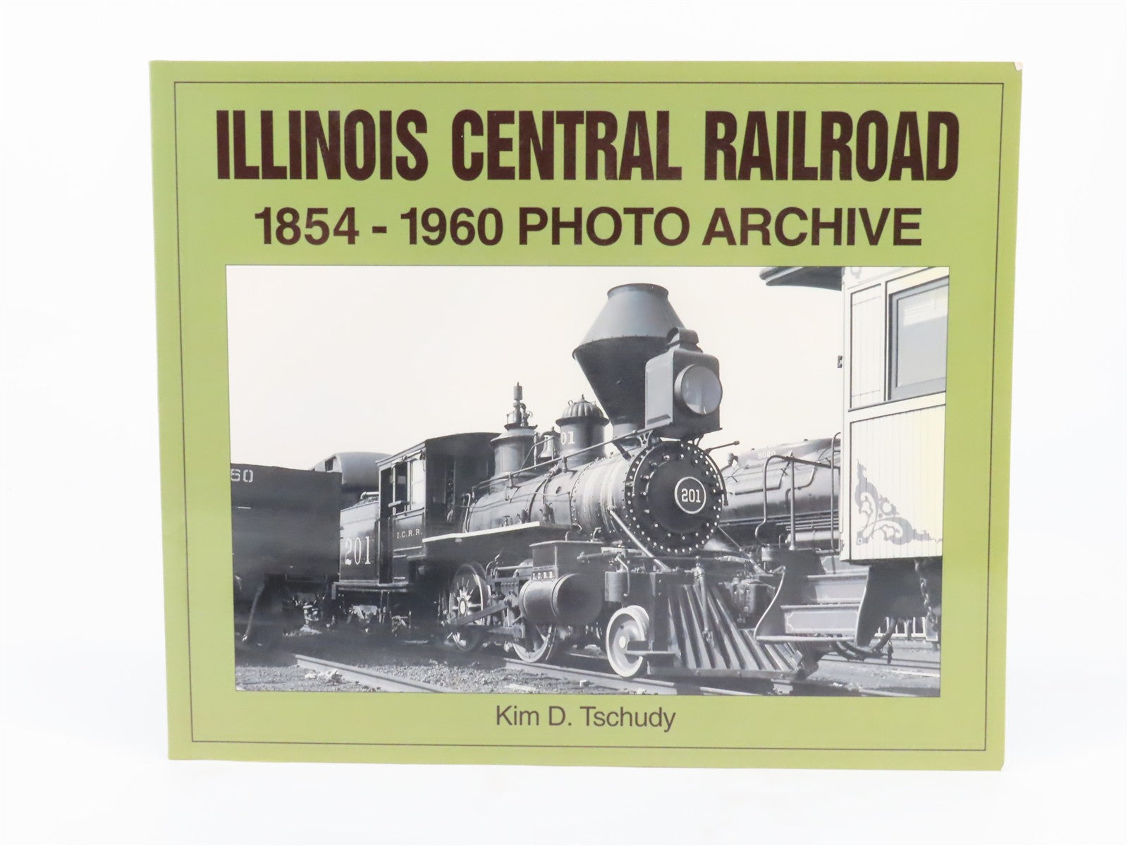 Illinois Central Railroad 1854-1960 Photo Archive by Kim D Tschudy ©2002 SC Book