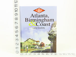AB&C Atlanta, Birmingham & Coast by Larry Goolsby ©2000 HC Book
