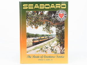 Seaboard - The Route of Courteous Service by William E. Griffin, Jr. ©1999 Book