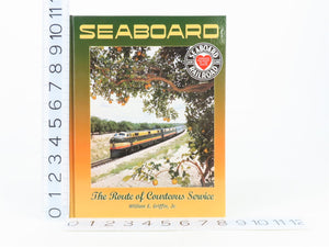 Seaboard - The Route of Courteous Service by William E. Griffin, Jr. ©1999 Book