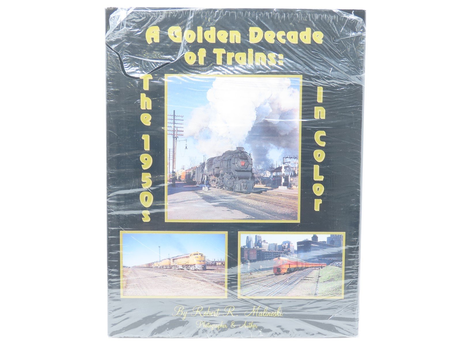 A Golden Decade of Trains: The 1950s In Color by R. Malinoski -Morning Sun Books