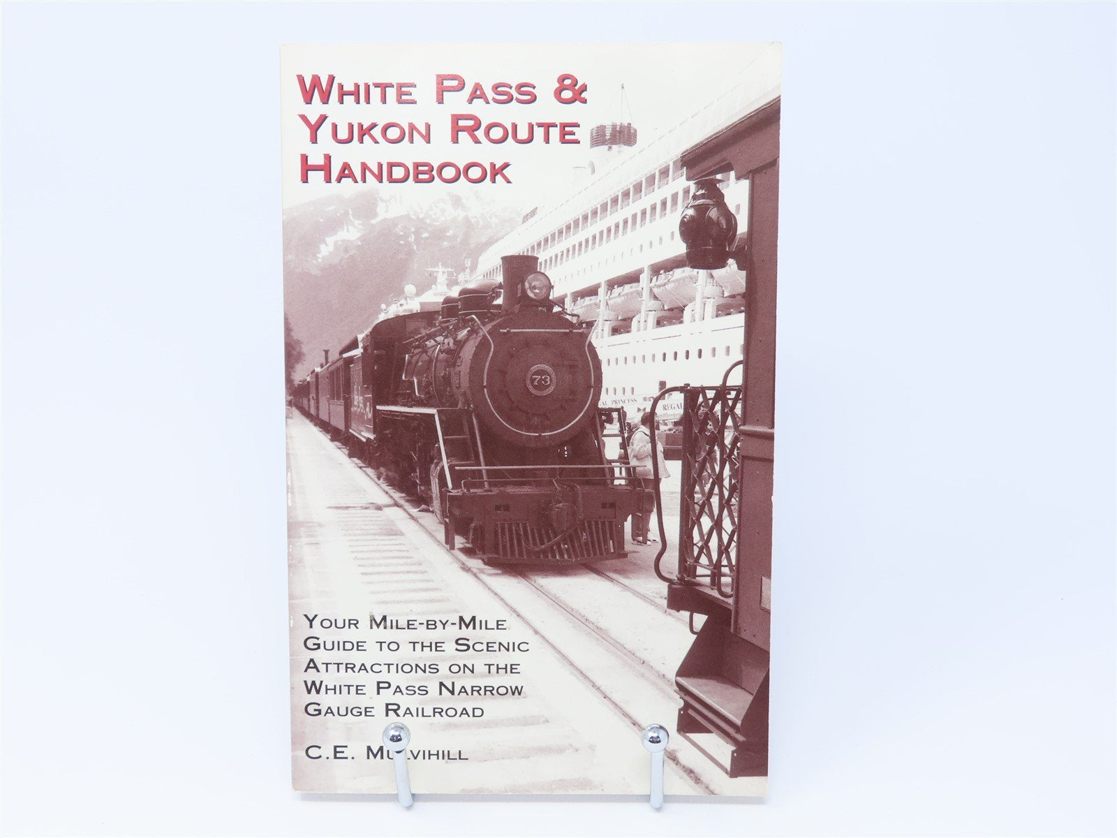 White Pass & Yukon Route Handbook by C E Mulvihill ©2000 SC Book