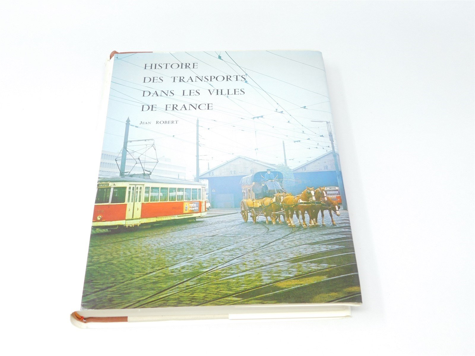 History of Transport in cities of France by Jean Robert ©1974 HC Book-French