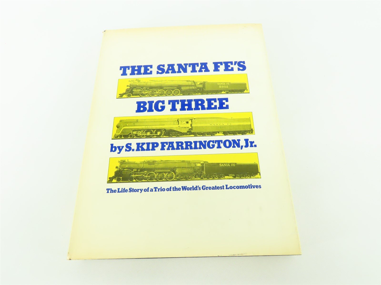 The Santa Fe's Big Three by S. Kip Farrington ©1972 HC Book