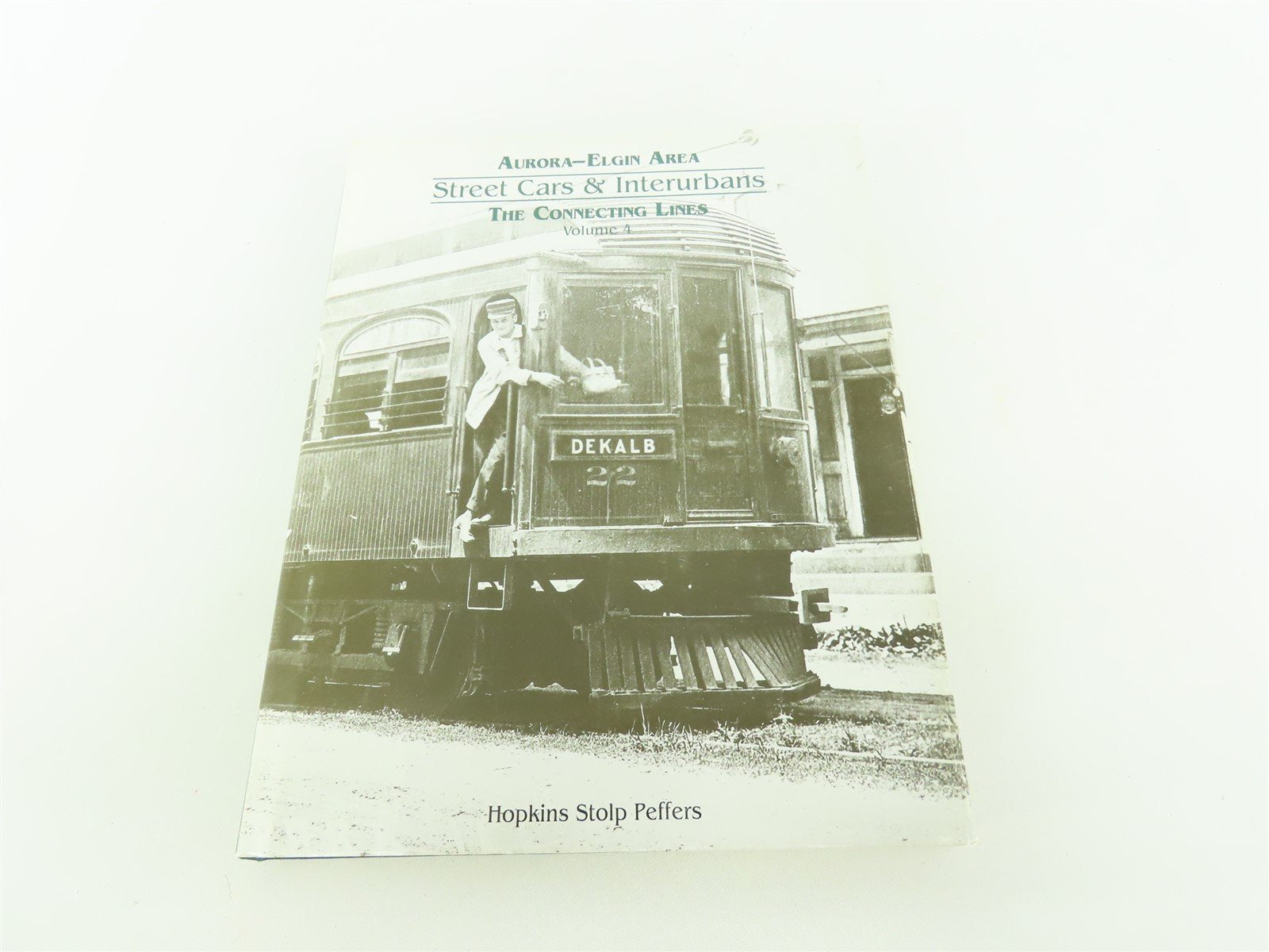 Aurora-Elgin Area Streetcars & Interurbans by Hopkins S. Peffers ©1993 HC Book