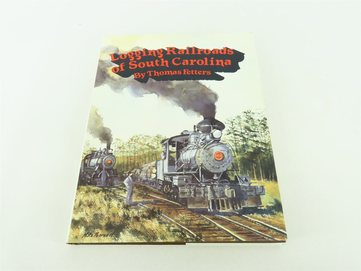 Logging Railroads of South Carolina by Thomas Fetters ©1990 HC Book