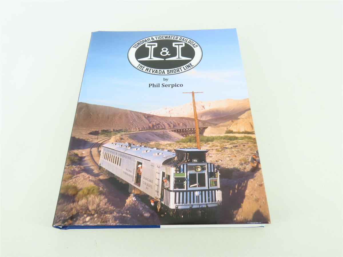 Tonopah &amp; Tidewater Railroad The Nevada Short Line by Phil Serpico ©2013 HC Book