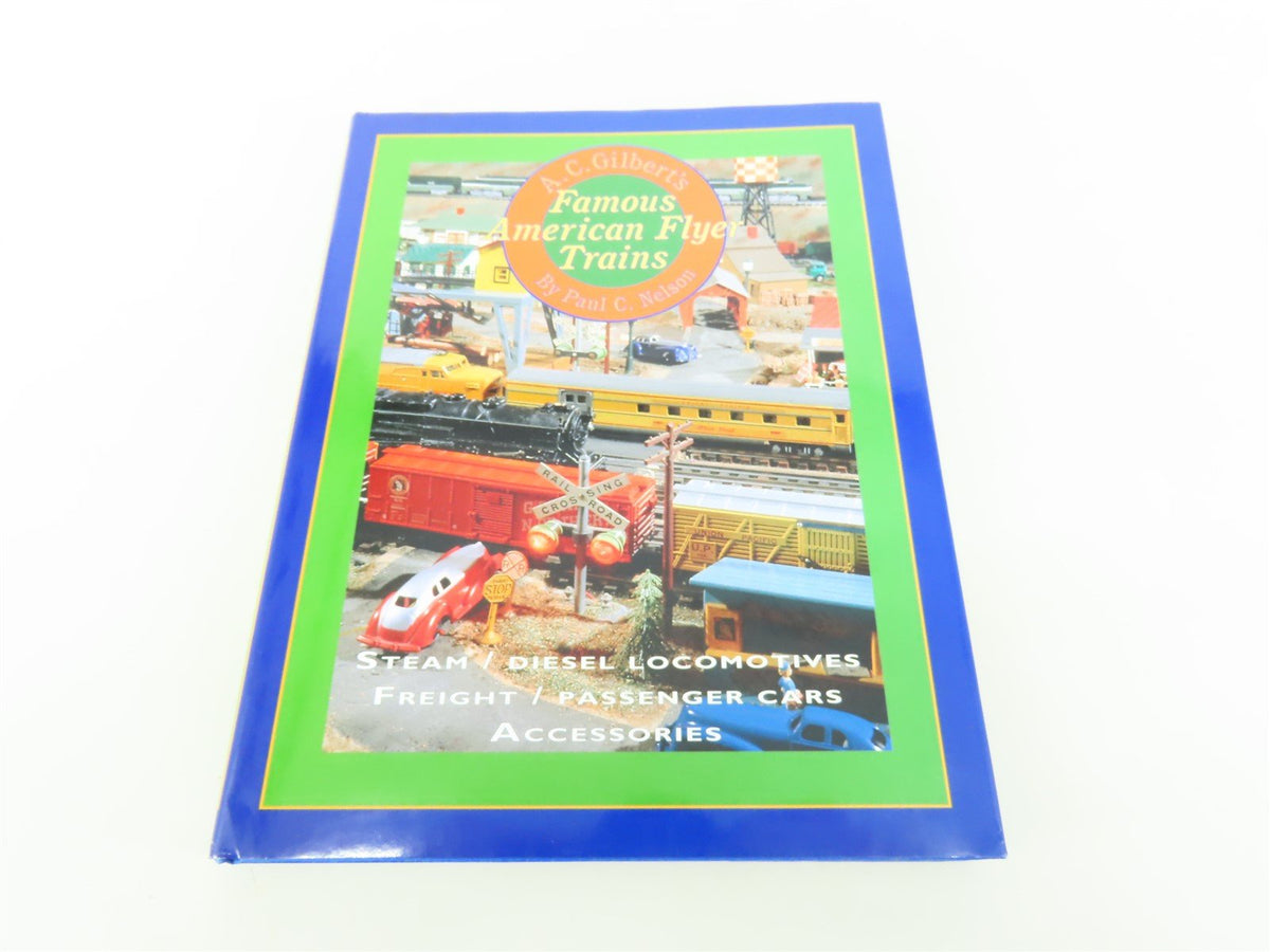 A.C. Gilbert&#39;s Famous American Flyer Trains by Paul C. Nelson ©1999 HC Book