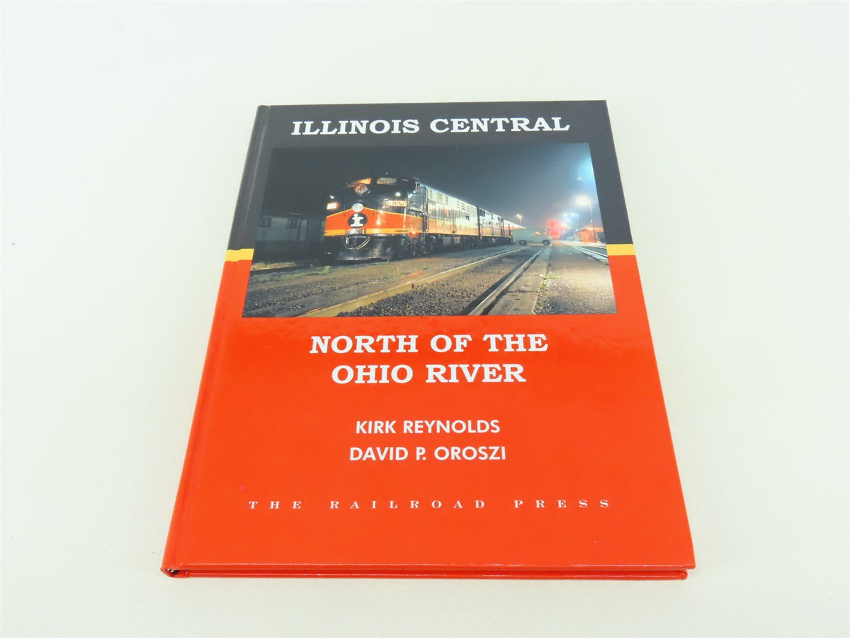 Illinois Central: North of the Ohio River by Kirk Reynolds ©2003 HC Book
