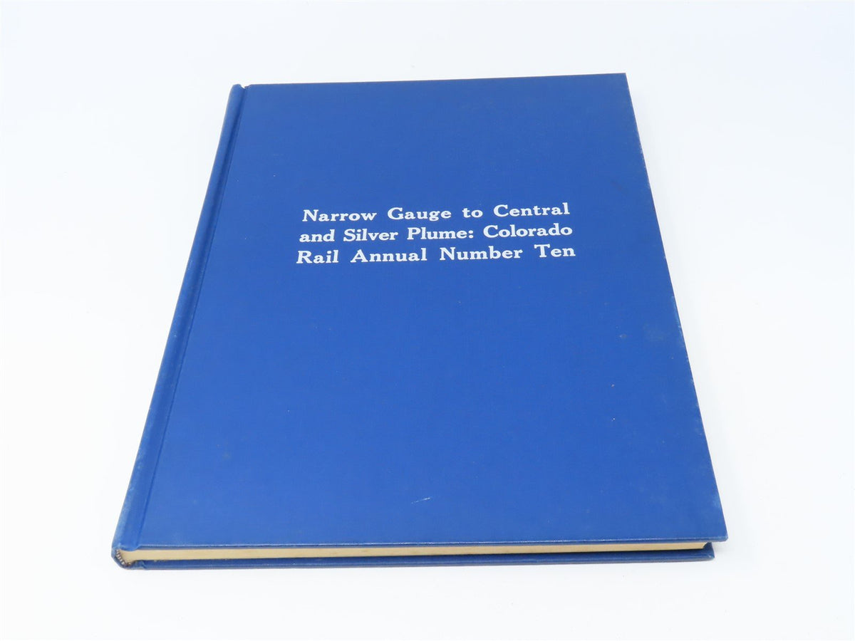 CRM Annual No. 10 Narrow Gauge to Central &amp; Silver Plume by C.W. Hauck ©1972 HC