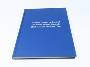 CRM Annual No. 10 Narrow Gauge to Central & Silver Plume by C.W. Hauck ©1972 HC